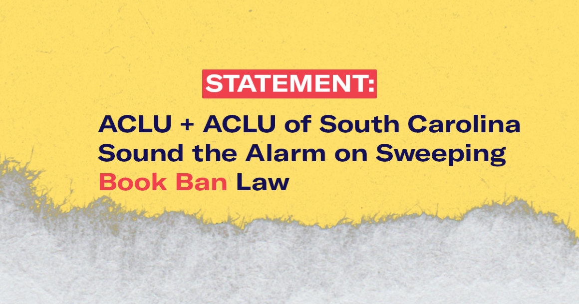 "Statement: ACLU + ACLU of South Carolina  Sound the Alarm on Sweeping Book Ban Law." Text appears on a yellow background with torn white paper texture.