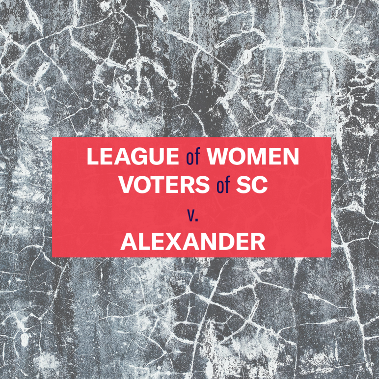 "League of Women Voters of SC v. Alexander." Text appears over a black and white cracked background.