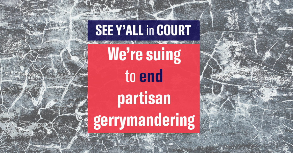"See y'all in court. We're suing to end partisan gerrymandering." Text appears over blue and red boxes on top of a cracked black and white background.