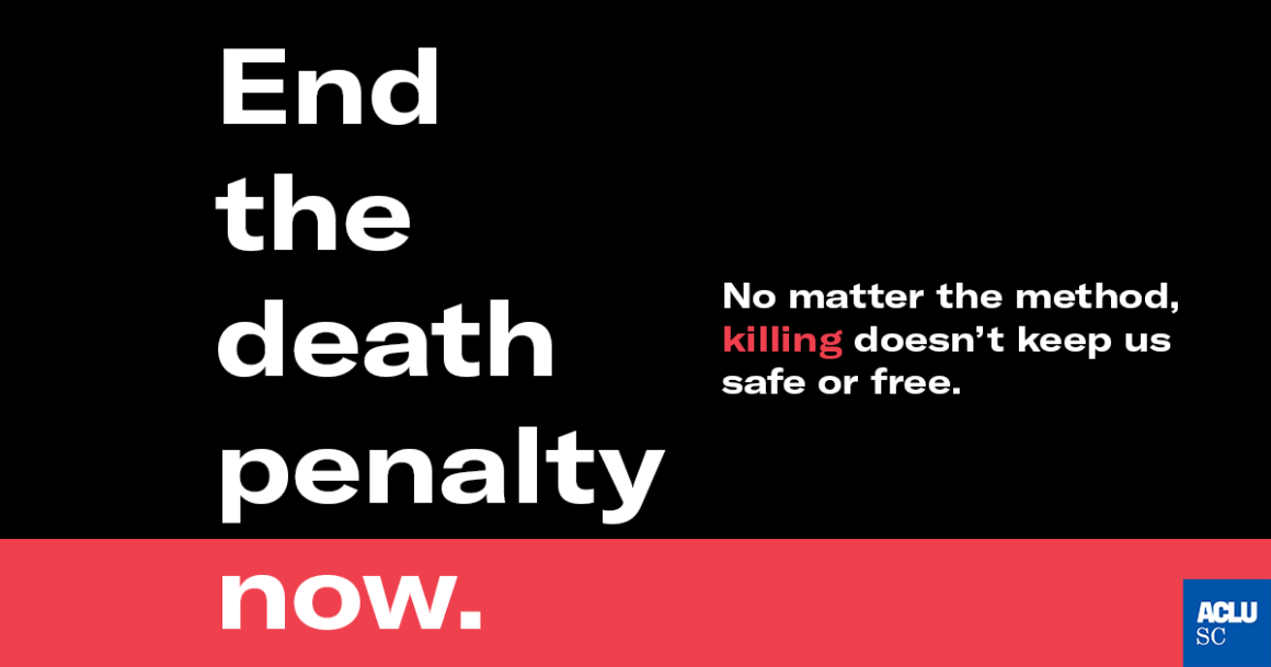 "End the death penalty now. No matter the method, killing doesn't keep us safe or free." Text appears on a black and red background with a blue ACLU-SC logo at bottom right.