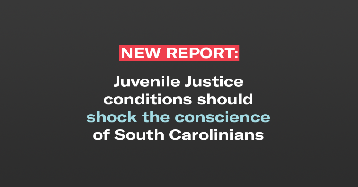 New report: Juvenile Justice conditions should shock the conscience of South Carolinians