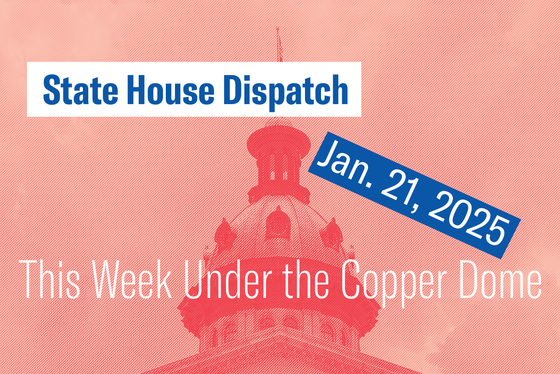 "State House Dispatch: Jan. 21, 2025. This Week Under the Copper Dome." Text appears over an image of the South Carolina State House dome.