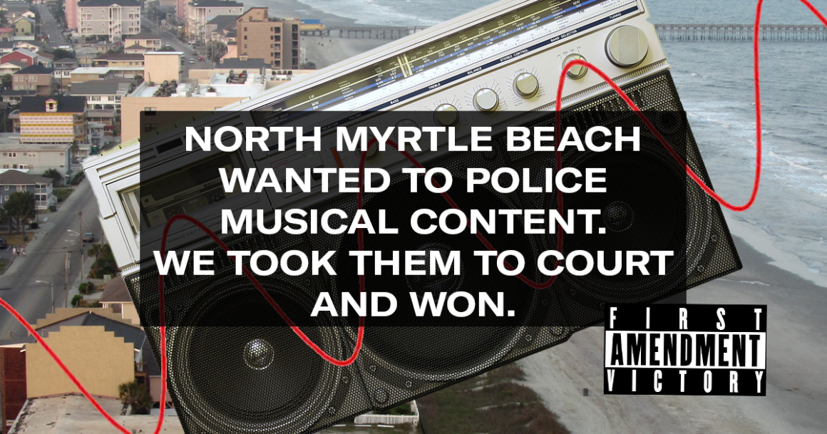 "North Myrtle Beach wanted to police musical content. We took them to court and won." Text appears over a boombox and an aerial photo of the beachfront. A content warning label reads "First Amendment Victory."