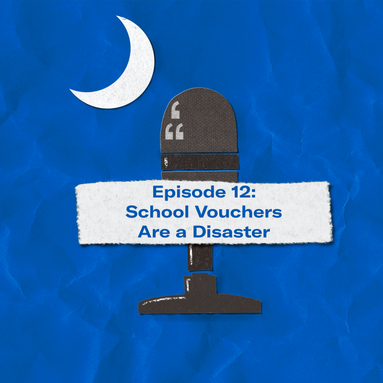 "Episode 11: School Vouchers Are a Disaster." The title appears over a image of a microphone and crescent moon approximating the shape of the South Carolina flag.