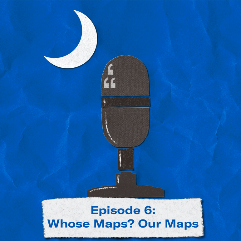 "Episode 5: Whose Maps? Our Maps." The title appears over a image of a microphone and crescent moon approximating the shape of the South Carolina flag.