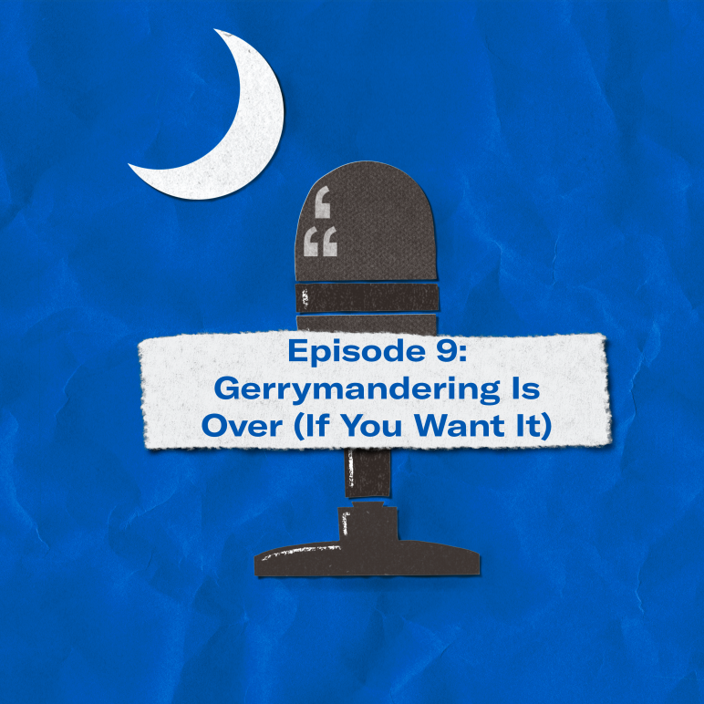 "Episode 7: Gerrymandering Is Over (If You Want It)." The title appears over a image of a microphone and crescent moon approximating the shape of the South Carolina flag.