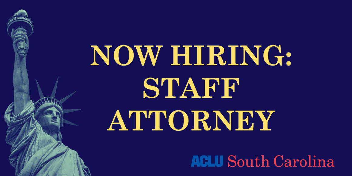 "Now Hiring: Staff Attorney." The text appears beside an image of the Statue of Liberty and the logo of the ACLU of South Carolina.