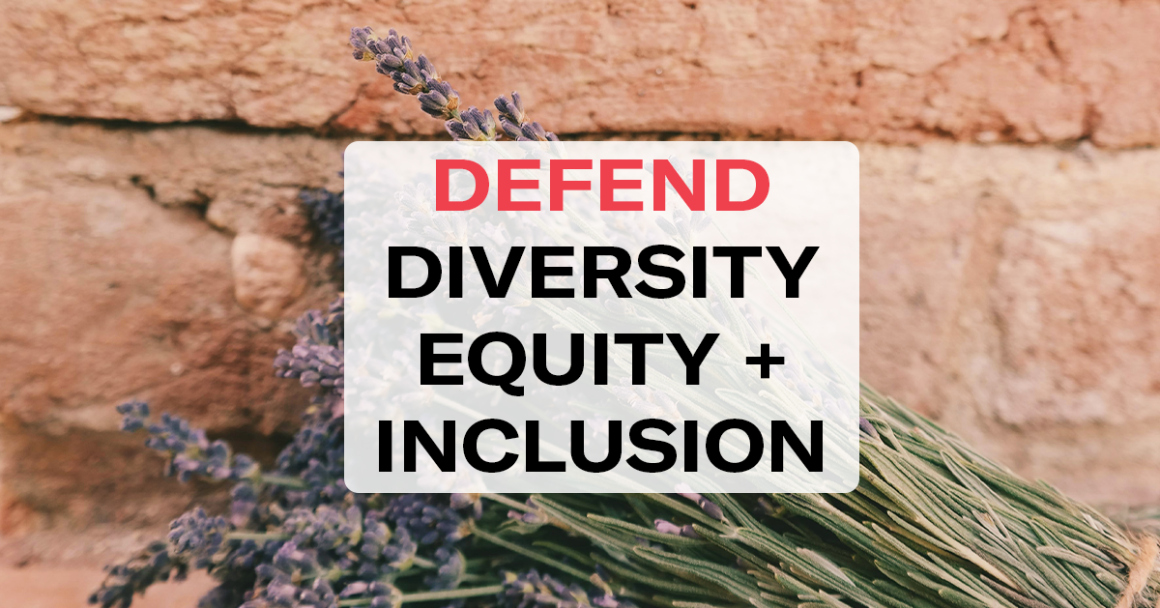 "Defend diversity equity and inclusion." Photo of a bundle of lavender on red bricks.