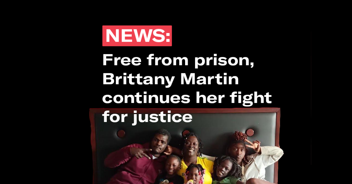 "NEWS: Free from prison, Brittany Martin continues her fight for justice." Ms. Martin appears in a photo with her husband and 4 children.