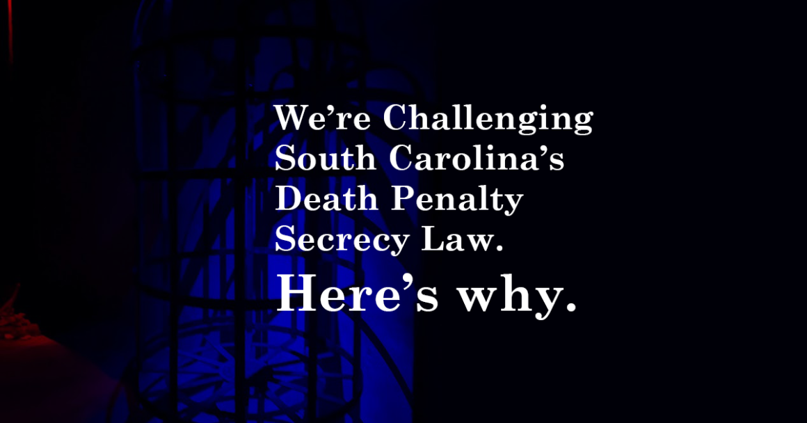 "We're challenging South Carolina's death penalty secrecy law. Here's why." White text appears on a dark background with jail bars silhouetted in blue light.