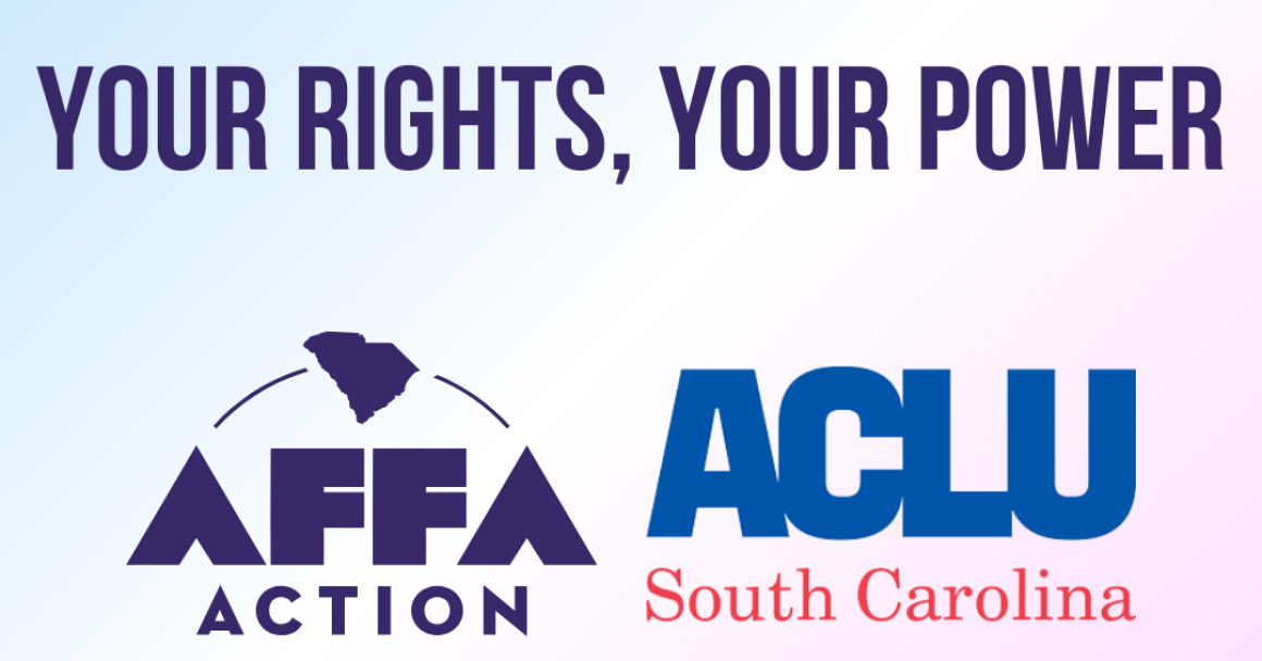 "Your, rights, your power." AFFA Action and ACLU of South Carolina.