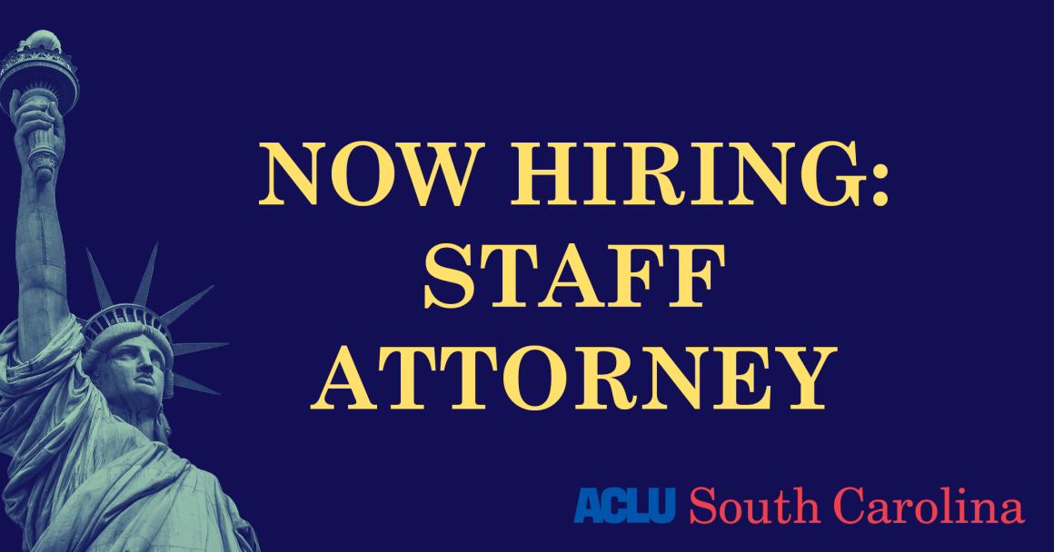 "Now Hiring: Staff Attorney." The text appears beside an image of the Statue of Liberty and the logo of the ACLU of South Carolina.